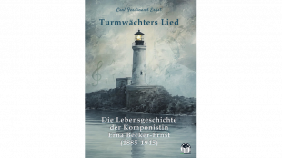 Romanbiografie macht Leben und Musik der Komponistin Erna Becker-Ernst neu erlebbar